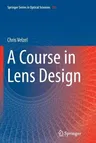 A Course in Lens Design (Softcover Reprint of the Original 1st 2014)