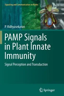 Pamp Signals in Plant Innate Immunity: Signal Perception and Transduction (Softcover Reprint of the Original 1st 2014)