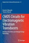 CMOS Circuits for Electromagnetic Vibration Transducers: Interfaces for Ultra-Low Voltage Energy Harvesting (Softcover Reprint of the Original 1st 201