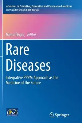 Rare Diseases: Integrative Pppm Approach as the Medicine of the Future (Softcover Reprint of the Original 1st 2015)