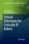 Ethical Dilemmas for Critically Ill Babies (Softcover Reprint of the Original 1st 2016)