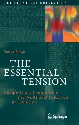 The Essential Tension: Competition, Cooperation and Multilevel Selection in Evolution (2018)