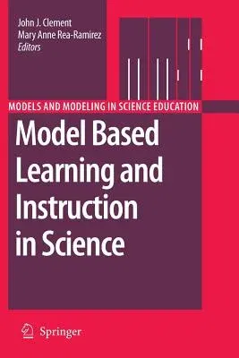 Model Based Learning and Instruction in Science (Softcover Reprint of the Original 1st 2008)