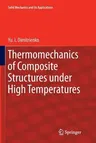 Thermomechanics of Composite Structures Under High Temperatures (Softcover Reprint of the Original 1st 2016)