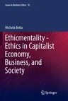 Ethicmentality - Ethics in Capitalist Economy, Business, and Society (Softcover Reprint of the Original 1st 2016)