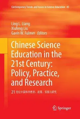 Chinese Science Education in the 21st Century: Policy, Practice, and Research: 21 世纪中国科学教育A