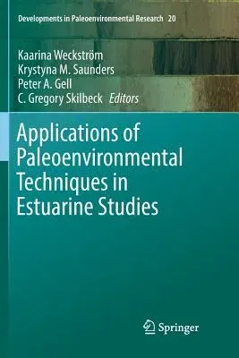 Applications of Paleoenvironmental Techniques in Estuarine Studies (Softcover Reprint of the Original 1st 2017)