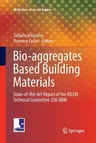 Bio-Aggregates Based Building Materials: State-Of-The-Art Report of the Rilem Technical Committee 236-Bbm (Softcover Reprint of the Original 1st 2017)