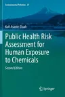 Public Health Risk Assessment for Human Exposure to Chemicals (Softcover Reprint of the Original 2nd 2017)