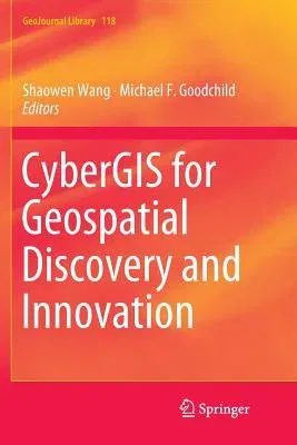 Cybergis for Geospatial Discovery and Innovation (Softcover Reprint of the Original 1st 2019)