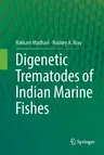 Digenetic Trematodes of Indian Marine Fishes (Softcover Reprint of the Original 1st 2018)