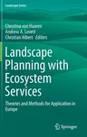 Landscape Planning with Ecosystem Services: Theories and Methods for Application in Europe (2019)