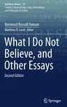 What I Do Not Believe, and Other Essays (2020)