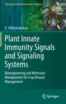 Plant Innate Immunity Signals and Signaling Systems: Bioengineering and Molecular Manipulation for Crop Disease Management (2020)