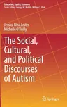 The Social, Cultural, and Political Discourses of Autism (2021)