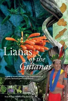 Lianas of the Guianas: Guide to the Woody Climbers in the Tropical Forests of Guyana, Suriname and French Guiana