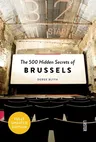 The 500 Hidden Secrets of Brussels - Updated and Revised