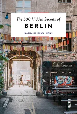 The 500 Hidden Secrets of Berlin -- Updated & Revised