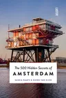 The 500 Hidden Secrets of Amsterdam Revised and Updated