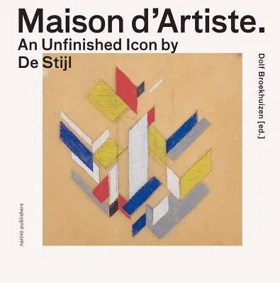 Maison d'Artiste: An Unfinished Icon by de Stijl