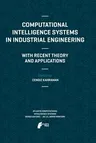 Computational Intelligence Systems in Industrial Engineering: With Recent Theory and Applications (2012)