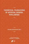 Theoretical Foundations of Artificial General Intelligence (2012)