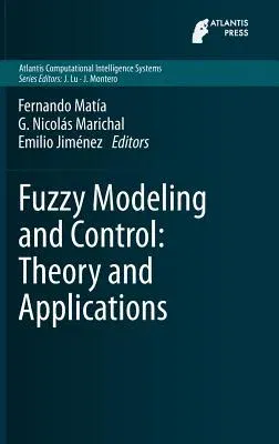 Fuzzy Modeling and Control: Theory and Applications (2014)