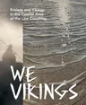 We Vikings: Frisians & Vikings in the Coastal Area of the Low Countries