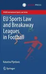 Eu Sports Law and Breakaway Leagues in Football (2015)