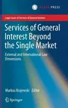 Services of General Interest Beyond the Single Market: External and International Law Dimensions (2015)