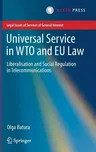 Universal Service in Wto and Eu Law: Liberalisation and Social Regulation in Telecommunications (2016)