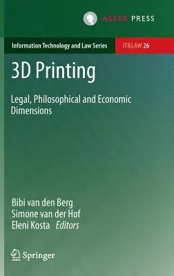 3D Printing: Legal, Philosophical and Economic Dimensions (2016)