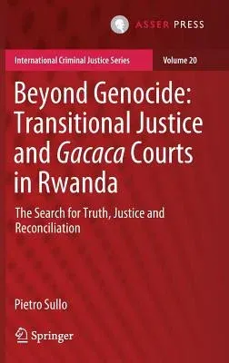 Beyond Genocide: Transitional Justice and Gacaca Courts in Rwanda: The Search for Truth, Justice and Reconciliation (2018)