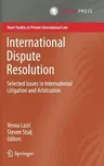 International Dispute Resolution: Selected Issues in International Litigation and Arbitration (2018)