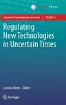 Regulating New Technologies in Uncertain Times (2019)