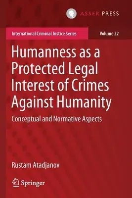 Humanness as a Protected Legal Interest of Crimes Against Humanity: Conceptual and Normative Aspects (2019)