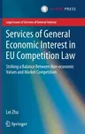 Services of General Economic Interest in Eu Competition Law: Striking a Balance Between Non-Economic Values and Market Competition (2020)