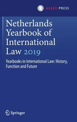 Netherlands Yearbook of International Law 2019: Yearbooks in International Law: History, Function and Future (2021)