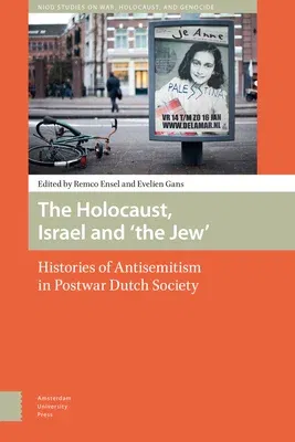 The Holocaust, Israel and 'The Jew': Histories of Antisemitism in Postwar Dutch Society