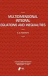 Multidimensional Integral Equations and Inequalities (Edition.)