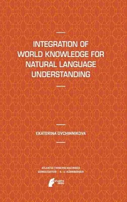 Integration of World Knowledge for Natural Language Understanding (2012)