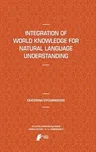 Integration of World Knowledge for Natural Language Understanding (2012)