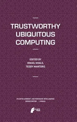 Trustworthy Ubiquitous Computing (2012)