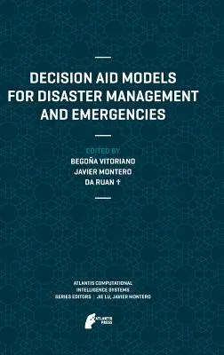 Decision Aid Models for Disaster Management and Emergencies (2013)