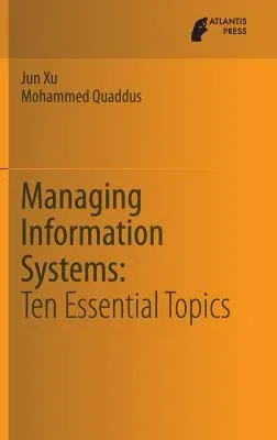 Managing Information Systems: Ten Essential Topics (2013)