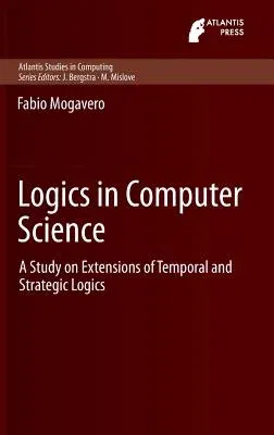 Logics in Computer Science: A Study on Extensions of Temporal and Strategic Logics (2013)