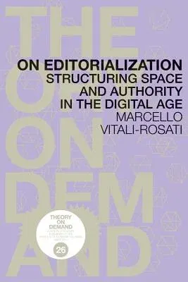 On Editorialization: Structuring Space and Authority in the Digital Age