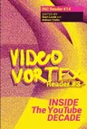 Video Vortex Reader III: Inside the You Tube Decade