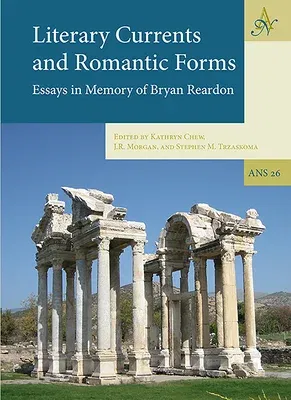 Literary Currents and Romantic Forms: Essays in Memory of Bryan Reardon