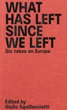 What Has Left Since We Left: Six Takes on Europe